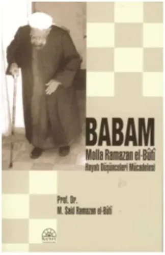 Babam Molla Ramazan El-Buti; Hayatı - Düşünceleri - Mücadelesi