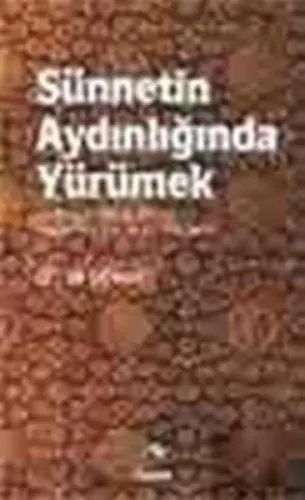 Sünnetin Aydınlığında Yürümek & Hz.Peygamber'in Dilinden 100 İşaret