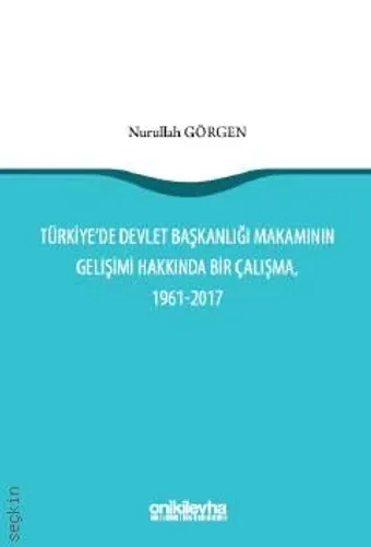 Türkiye'de Devlet Başkanlığı Makamının Gelişimi Hakkında Bir Çalışma