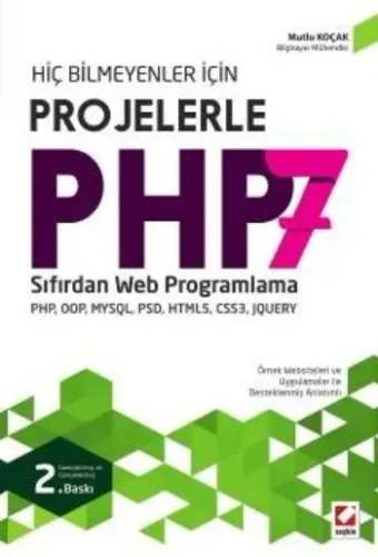 Hiç Bilmeyenler için Projelerle PHP 7; Sıfırdan Web Programlama PHP, OOP, MYSQL, PSD, HTML5, CSS3, JQUERY