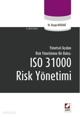 Yönetsel Açıdan Risk Yönetimine Bir Bakış: ISO 31000 Risk Yönetimi