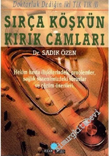 Sırça Köşkün Kırık Camları: Hekim Hasta İlişkilerinde Problemler, Sağlık Sistemimizdeki Sorunlar ve Çözüm Önerileri -        2003