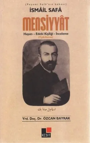 İsmail Safa Mensiyyat; Hayatı - Edebi Kişiliği - İnceleme