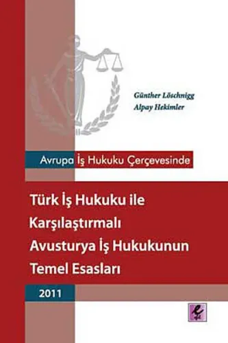 Türk İş Hukuku ile Karşılaştırmalı Avusturya İş Hukukunun Temel Esasları 2011; Avrupa İş Hukuku Çerçevesinde