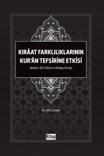 Kıraat Farklılıklarının Kur'an Tefsirine Etkisi - Mekki b. Ebi Talib'in El Hidaye Örneği