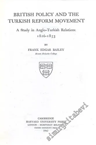 British Policy and the Turkish Reform Movement - A Study in Anglo-Turkish Relations 1826-1853 FOTOKOPİ -