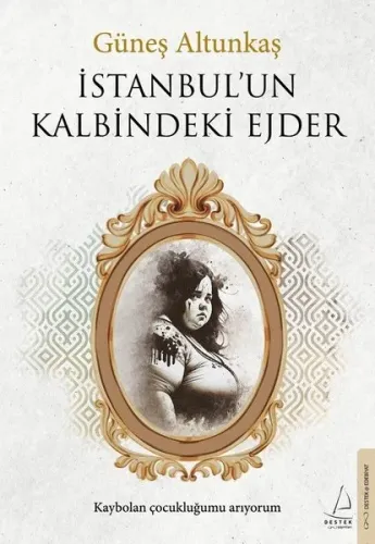 İstanbul’un Kalbindeki Ejder;Kaybolan Çocukluğumu Arıyorum