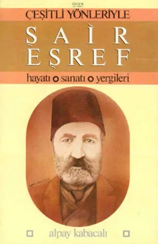 Çeşitli Yönleriyle Şair Eşref; Hayatı, Sanatı, Yergileri