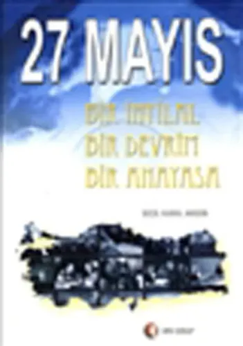 27 Mayıs Bir İhtilal Bir Devrim Bir Anayasa