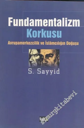 Fundamentalizm Korkusu: Avrupamerkezcilik ve İslamcılığın Doğuşu -        2000