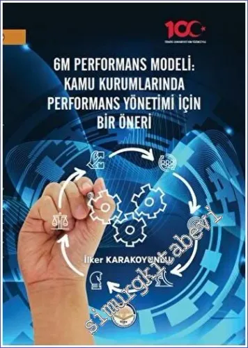 6M Performans Modeli: Kamu Kurumlarında Performans Yönetimi İçin Bir Öneri -         2023