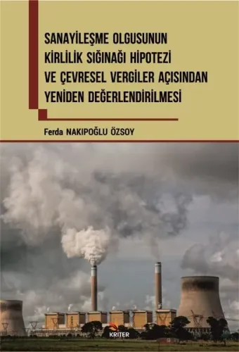 Sanayileşme Olgusunun Kirlilik Sığınağı Hipotezi ve Çevresel Vergiler Açısından; Yeniden Değelendirilmesi