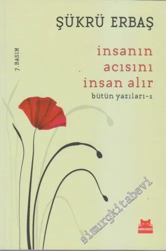 İnsanın Acısını İnsan Alır - Bütün Yazıları 1 -         2019