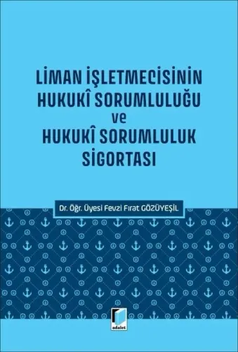 Liman İşletmecisinin Hukuki Sorumluluğu ve Hukukî Sorumluluk Sigortası