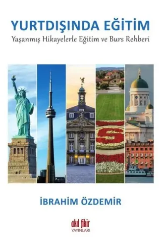 Yurtdışında Eğitim Yaşanmış Hikayelerle ;Eğitim ve Burs Rehberi