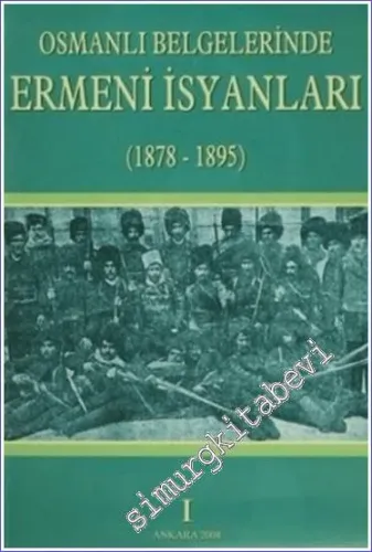 Osmanlı Belgelerinde Ermeni İsyanları 1 (1878-1895) -        2023