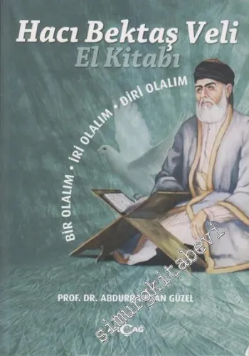 Hacı Bektaş Veli El Kitabı : Bir Olalım - İri Olalım - Diri Olalım CİLTLİ -        2011