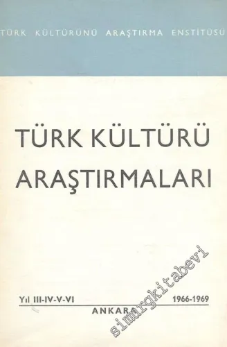 Türk Kültürü Araştırmaları - Yıl: 3 - 4 - 5 - 6, 1966 - 1969