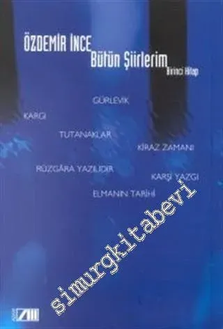 Bütün Şiirlerim 1. Kitap ( Gürlevik; Kargı; Tutanaklar; Kiraz Zamanı; Karşıyazgı; Rüzgara Yazılıdır; Elmanın Tarihi ) -        2001