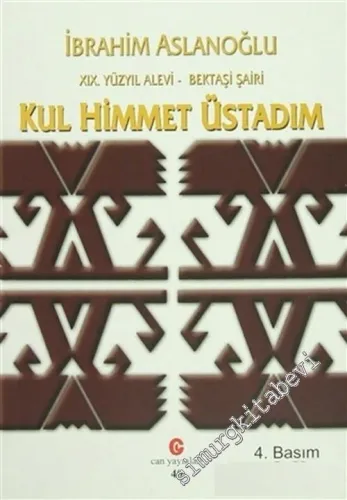 Kul Himmet Üstadım : Yaşamı, Kişiliği ve Şiirleri : 19. Yüzyıl Alevi - Bektaşi Şairi  -         2014