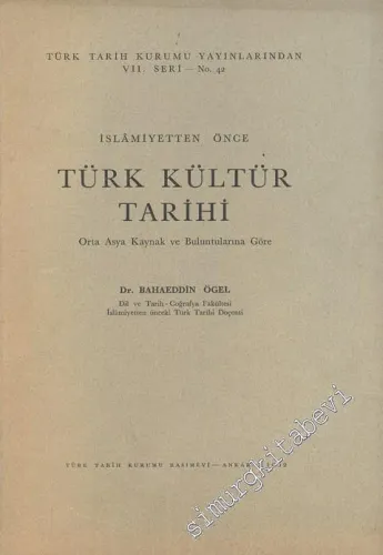 İslamiyetten Önce Türk Kültür Tarihi  Orta Asya Kaynak ve Buluntularına Göre -        1962