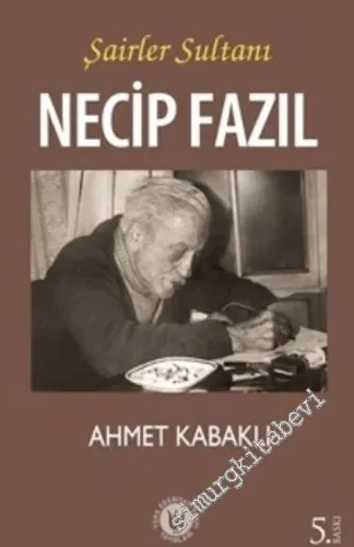 Şairler Sultanı Necip Fazıl -         2018