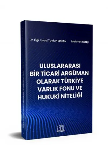 Uluslararası Bir Ticari Argüman Olarak Türkiye Varlık Fonu ve Hukuki Niteliği