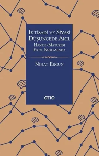 İktisadi ve Siyasi Düşüncede Akıl Hanefi Maturidi Ekol Bağlamında