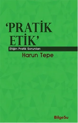 Pratik Etik; Etiğin Pratik Sorunları