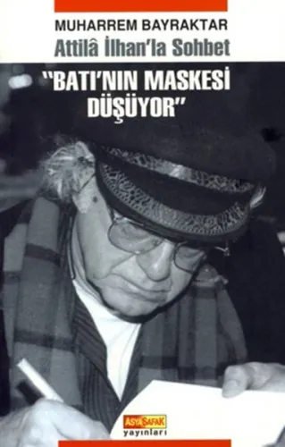 Atilla İlhan'la Sohbet| Batı'nın Maskesi Düşüyor