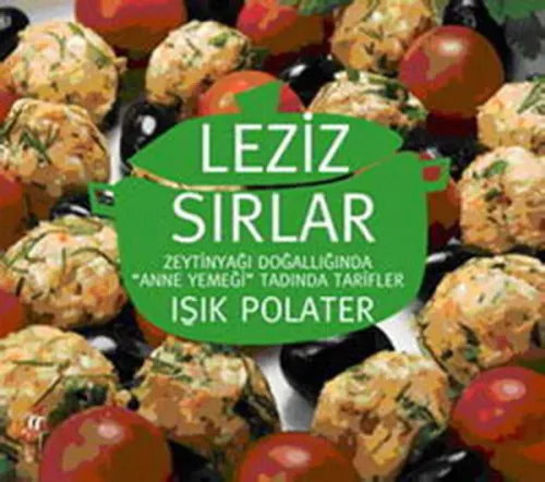 Leziz Sırlar; Zeytinyağı Doğallığında "anne Yemeği" Tadında Tarifler