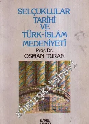 Selçuklular Tarihi ve Türk - İslâm Medeniyeti -
