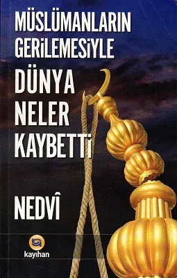 Müslümanların Gerilemesiyle Dünya Neler Kaybetti