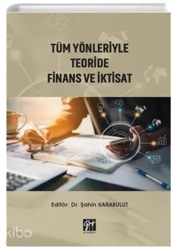 Tüm Yönleriyle Teoride Finans ve İktisat