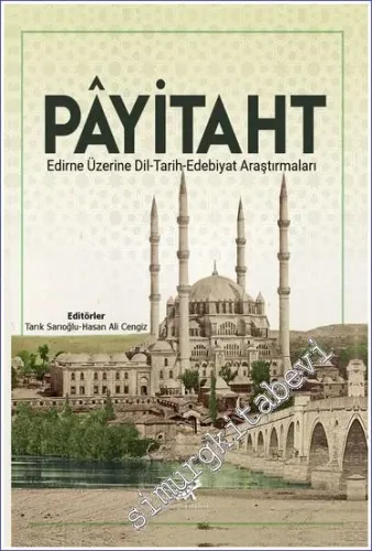 Payitaht : Edirne Üzerine Dil - Tarih - Edebiyat Araştırmaları -         2021