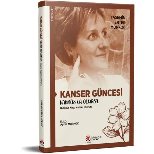 Kanser Güncesi: Kaknüs Ca Olursa… Yasemin Ertek Morkoç Kanser Güncesi: Kaknüs Ca Olursa… Yasemin Ertek Morkoç