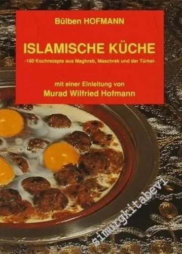 Islamische Küche = İslam Mutfağı ( Almanca Yemek Kitabı ) -        2004