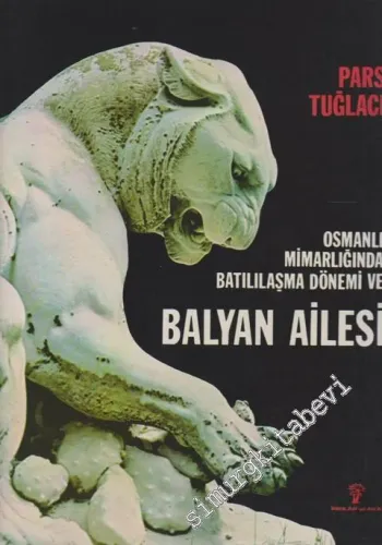 Osmanlı Mimarlığında Batılılaşma Dönemi ve Balyan Ailesi -