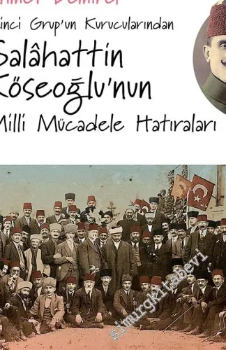 İkinci Grup’un Kurucularından Salahattin Köseoğlu’nun Milli Mücadele Hatıraları -
