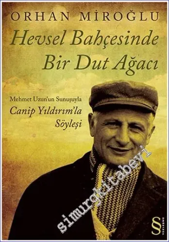 Hevsel Bahçesinde Bir Dut Ağacı: Canip Yıldırım'la Söyleşi -         2010