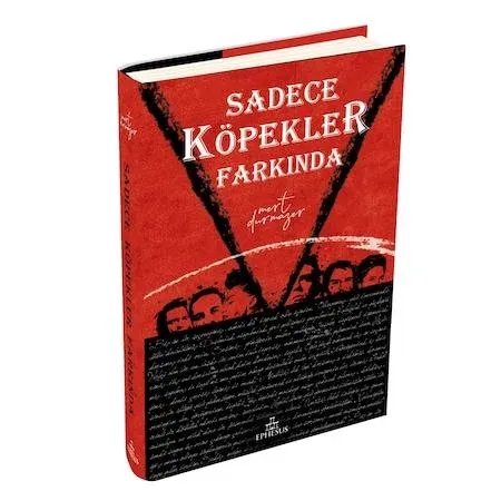 Sadece Köpekler Farkında (Ciltli)