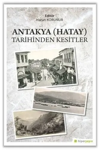 Antakya (Hatay) Tarihinden Kesitler