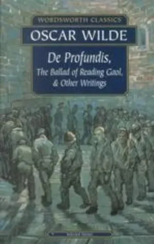 De Profundis, the Ballad of Reading Gaol   Other Writings