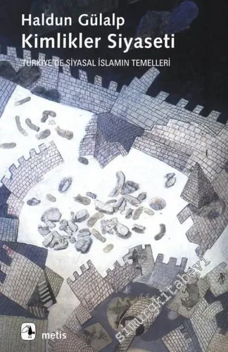Kimlikler Siyaseti: Türkiye'de Siyasal İslamın Temelleri