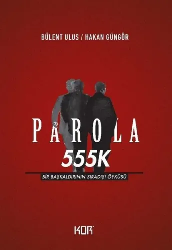 Parola 555K; Bir Başkaldırının Sıradışı Öyküsü