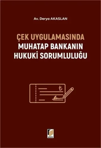 Çek Uygulamasında Muhatap Bankanın Hukuki Sorumluluğu