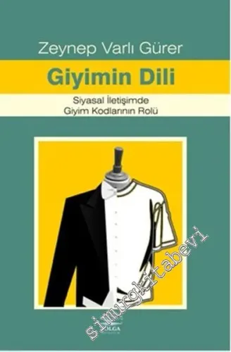 Giyimin Dili : Siyasal İletişimde Giyim Kodlarının Rolü -        2015