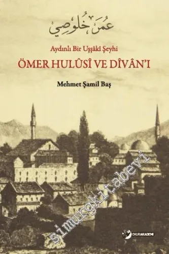 Ömer Hulusi ve Divan'ı: Aydınlı Bir Uşşaki Şeyhi -