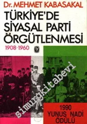 Türkiye'de Siyasal Parti Örgütlenmesi 1908 - 1960 -        1991