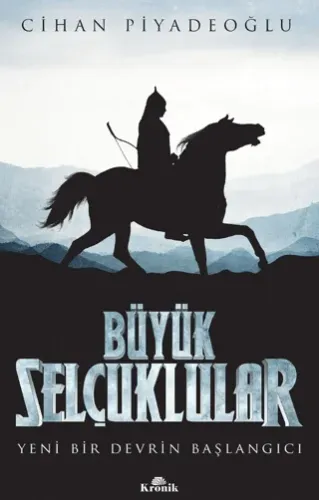 Büyük Selçuklular; Yeni Bir Devrin Başlangıcı